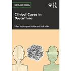 Margaret Walshe, Nick Miller: Clinical Cases in Dysarthria