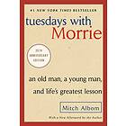 Mitch Albom: Tuesdays with Morrie: An Old Man, a Young and Life's Greatest Lesson