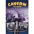 Debbie Greenberg: Cavern Club: The Inside Story