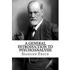 Sigmund Freud LL D: A General Introduction to Psychoanalysis