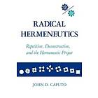 John D Caputo: Radical Hermeneutics