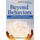 Mona Delahooke: Beyond Behaviors: Using Brain Science and Compassion to Understand Solve Children's Behavioral Challenges