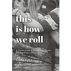 Nadia Kyba: This Is How We Roll