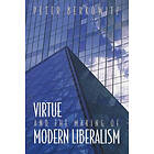 Peter Berkowitz: Virtue and the Making of Modern Liberalism