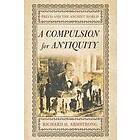 Richard H Armstrong: A Compulsion for Antiquity