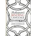 John Kerrigan: Shakespeare's Binding Language