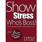 Carole A Spiers: Show Stress Who's Boss!