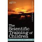 Christian D Larson: The Scientific Training of Children