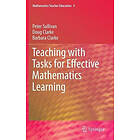 Peter Sullivan, Doug Clarke, Barbara Clarke: Teaching with Tasks for Effective Mathematics Learning