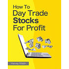 Harvey Walsh: How To Day Trade Stocks For Profit