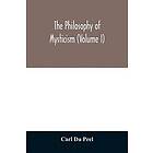 Carl Du Prel: The philosophy of mysticism (Volume I)