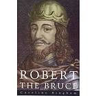 Caroline Bingham: Robert The Bruce