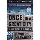 David Maraniss: Once in a Great City: A Detroit Story