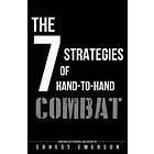 Ernest Emerson: The Seven Strategies of Hand to Combat: Surviving in the Arena Life and Death