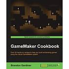 Brandon Gardiner: GameMaker Cookbook