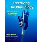 Yannis Detorakis: Freediving The Physiology: A Complete Guide for the 3 Levels of