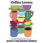 Beth Ingrias: Adult Coloring Books: Coffee Lovers