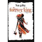 Ben Galley: The Forever King