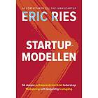 Eric Ries: Startup-modellen Så skapar entreprenörsinriktat ledarskap förändring