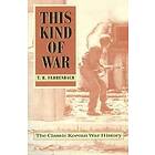 T R Fehrenbach: This Kind of War