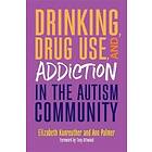 Ann Palmer, Elizabeth Kunreuther: Drinking, Drug Use, and Addiction in the Autism Community