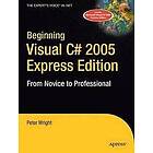 Peter Wright: Beginning Visual C# 2005 Express Edition: From Novice to Professional