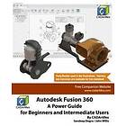 John Willis, Sandeep Dogra, Cadartifex: Autodesk Fusion 360: A Power Guide for Beginners and Intermediate Users