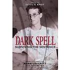 Jason Baldwin, Mara Leveritt: Dark Spell: Surviving the Sentence