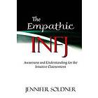 Jennifer Soldner: The Empathic INFJ: Awareness and Understanding for the Intuitive Clairsentient