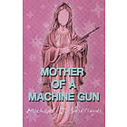 Michael J Seidlinger: Mother of a Machine Gun