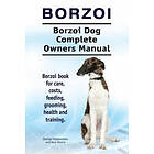 Asia Moore, George Hoppendale: Borzoi. Borzoi Dog Complete Owners Manual. book for care, costs, feeding, grooming, health and training.