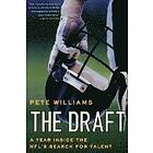 Pete Williams: The Draft: A Year Inside the Nfl's Search for Talent