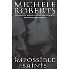 Michele Roberts: Impossible Saints