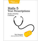 Noel Rappin: Rails 5 Test Prescriptions