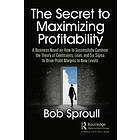 Bob Sproull: The Secret to Maximizing Profitability