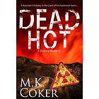 M K Coker: Dead Hot: A Dakota Mystery
