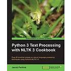 Jacob Perkins: Python 3 Text Processing with NLTK Cookbook