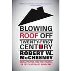 Robert W McChesney: Blowing the Roof off Twenty-First Century