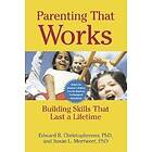 Edward R Christophersen, Susan L Mortweet, Edward R Christopherson: Parenting That Works