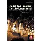 Phillip Ellenberger: Piping and Pipeline Calculations Manual