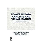 Suren MacHiraju, Suraj Gaurav: Power BI Data Analysis and Visualization