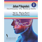 Johan P Reyneke: Johan P. Reyneke's Techniques, Tips, Tricks & Traps Vol 2: The Le Fort I Maxillary Osteotomy