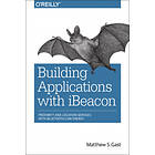 Matthew Gast: Building Applications with iBeacon