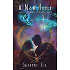 Suzanne Lie: A New Home: Pleiadian Perspective on Ascension Book One