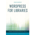 Chad Haefele: WordPress for Libraries