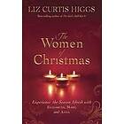 Liz Curtis Higgs: The Women of Christmas