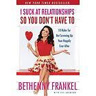 Bethenny Frankel: I Suck at Relationships So You Don't Have To