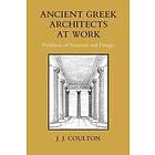 J J Coulton: Ancient Greek Architects at Work