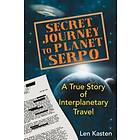 Len Kasten: Secret Journey to Planet Serpo
