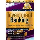 J Rosenbaum: Investment Banking University, Third Edition Valuation, LBOs, M&;A, and IPOs